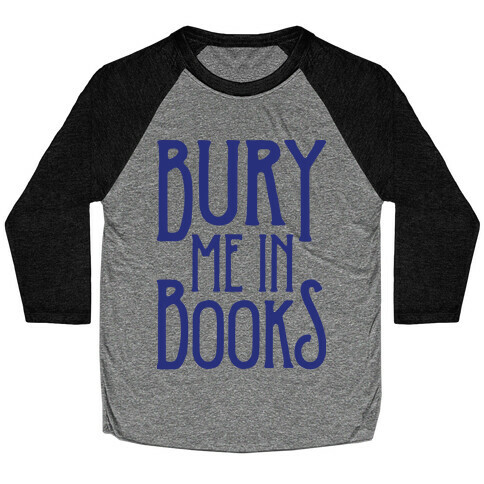 Bury Me In Books Baseball Tee