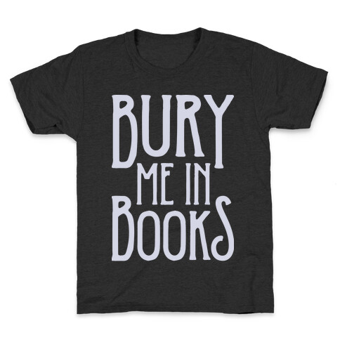 Bury Me In Books Kids T-Shirt