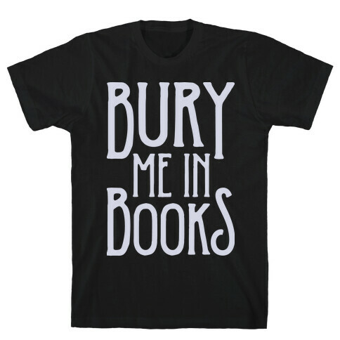 Bury Me In Books T-Shirt