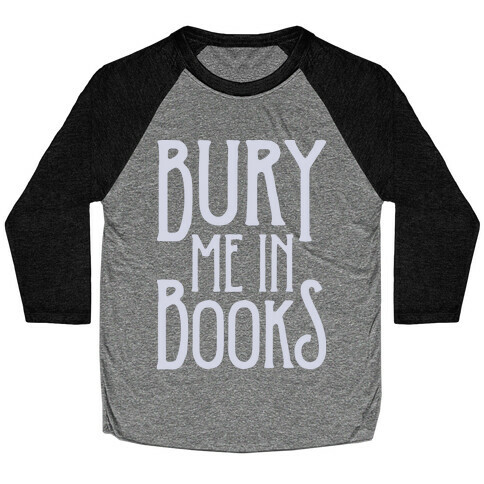 Bury Me In Books Baseball Tee