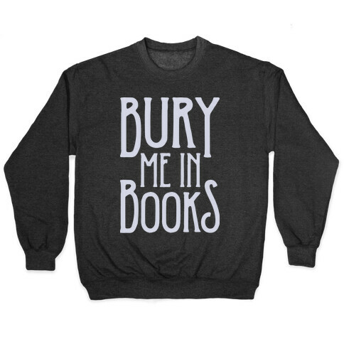 Bury Me In Books Pullover