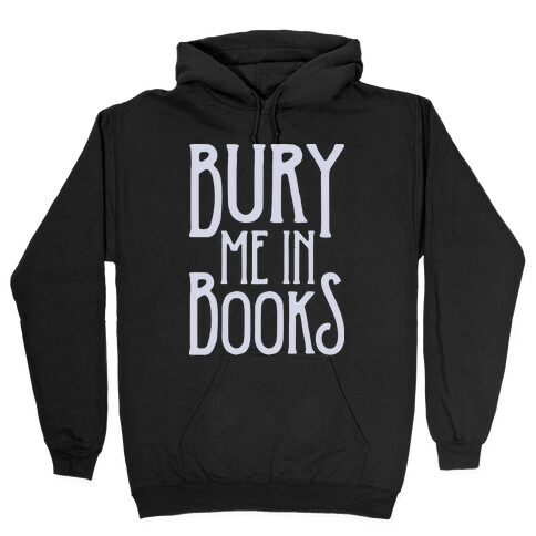 Bury Me In Books Hooded Sweatshirt