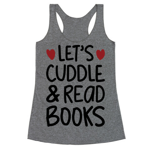 Let's Cuddle And Read Books Racerback Tank Top