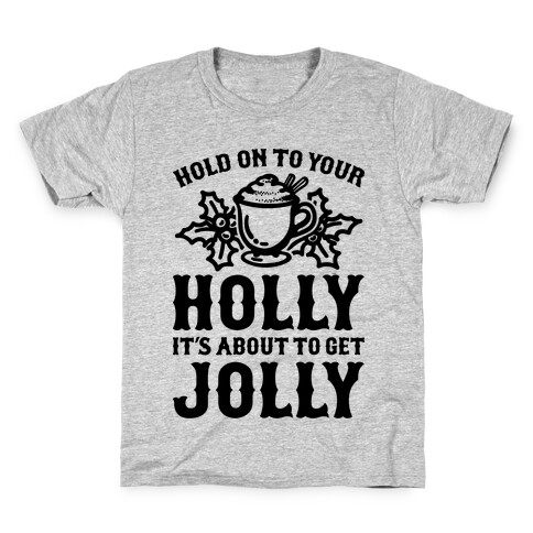 Hold On To Your Holly Kids T-Shirt