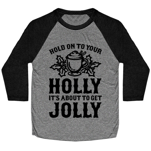 Hold On To Your Holly Baseball Tee
