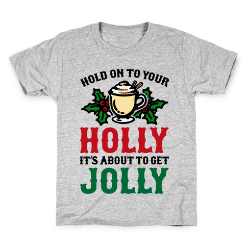 Hold On To Your Holly Kids T-Shirt