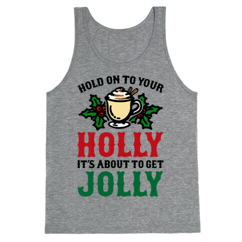 Hold On To Your Holly Tank Top