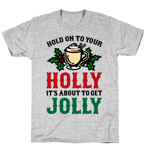 Hold On To Your Holly T-Shirt