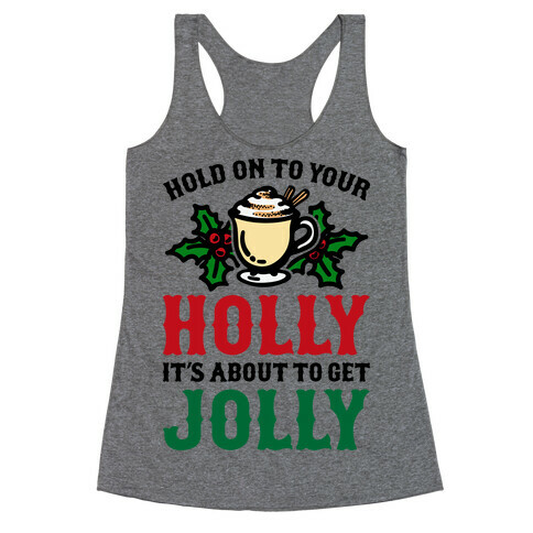 Hold On To Your Holly Racerback Tank Top