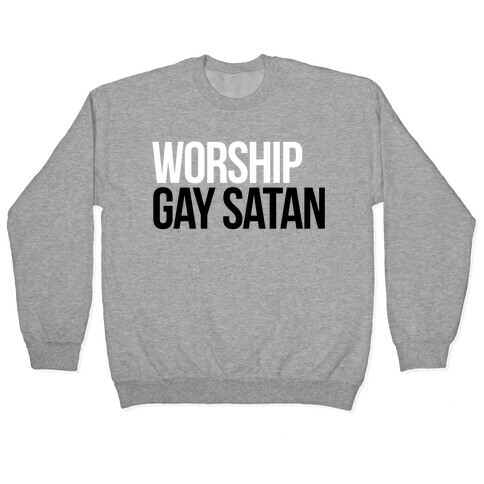 Worship Gay Satan Pullover