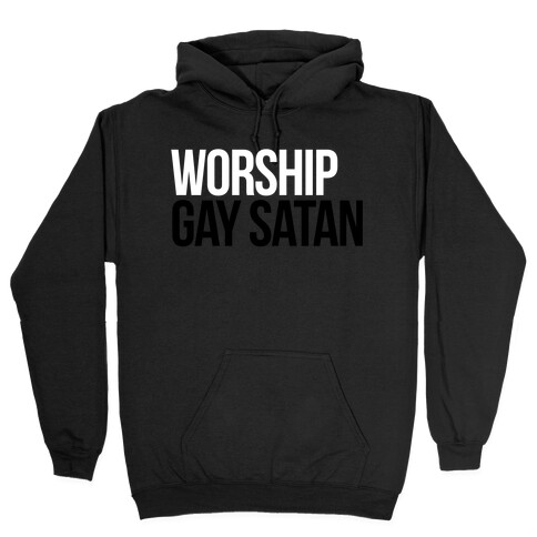 Worship Gay Satan Hooded Sweatshirt