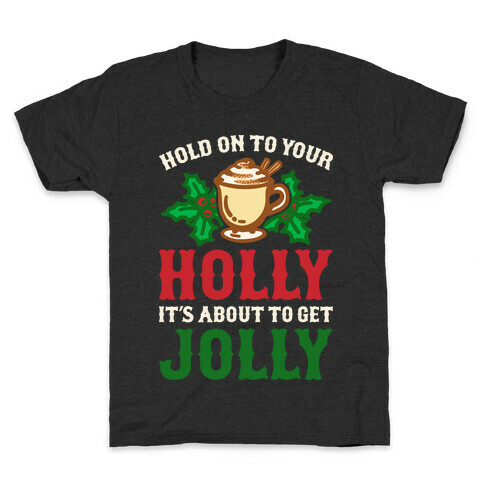 Hold On To Your Holly Kids T-Shirt