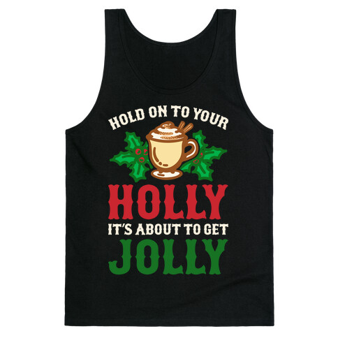 Hold On To Your Holly Tank Top