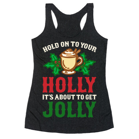 Hold On To Your Holly Racerback Tank Top