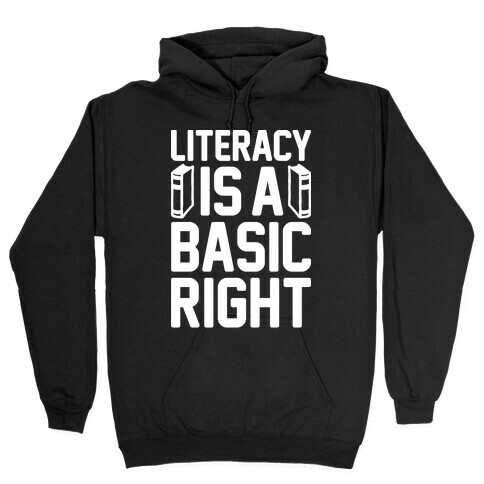 Literacy Is A Basic Right Hooded Sweatshirt