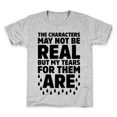 The Characters May Not Be Real Kids T-Shirt