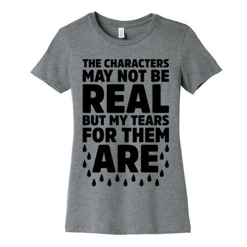 The Characters May Not Be Real Womens T-Shirt