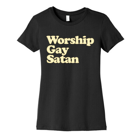 Worship Gay Satan Womens T-Shirt