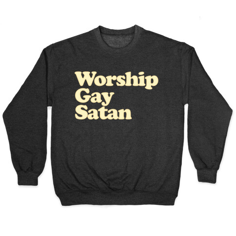 Worship Gay Satan Pullover