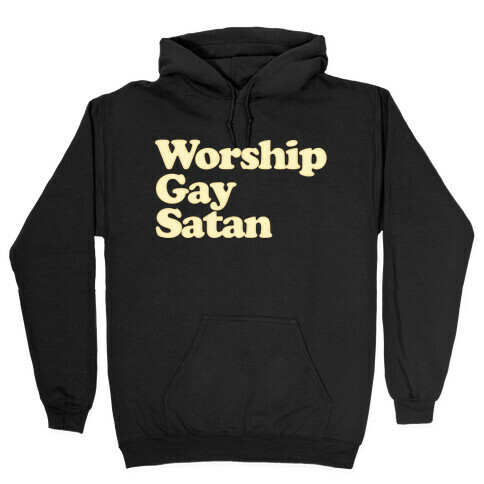 Worship Gay Satan Hooded Sweatshirt