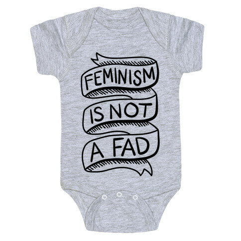 Feminism Is Not A Fad Baby One-Piece