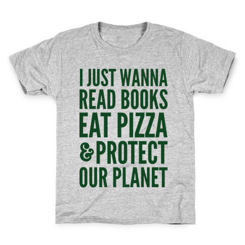 I Just Wanna Read Books, Eat Pizza, & Protect Our Planet Kids T-Shirt