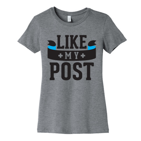 Like My Post Womens T-Shirt