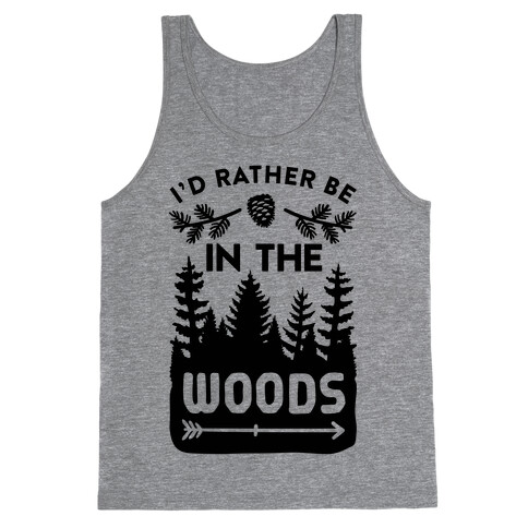 I'd Rather Be In The Woods Tank Top