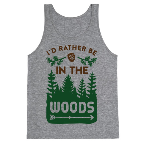 I'd Rather Be In The Woods Tank Top