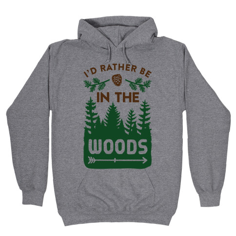 I'd Rather Be In The Woods Hooded Sweatshirt