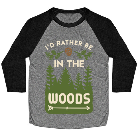 I'd Rather Be In The Woods Baseball Tee