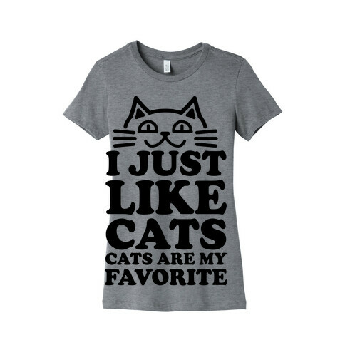 I Just Like Cats, Cats are My Favorite Womens T-Shirt