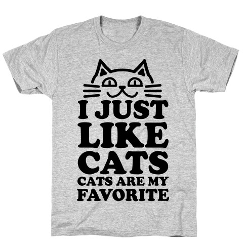 I Just Like Cats, Cats are My Favorite T-Shirt