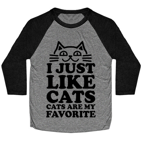 I Just Like Cats, Cats are My Favorite Baseball Tee