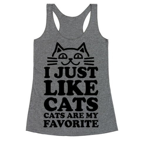 I Just Like Cats, Cats are My Favorite Racerback Tank Top
