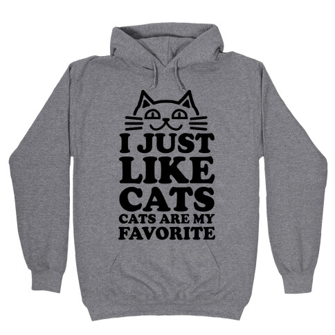 I Just Like Cats, Cats are My Favorite Hooded Sweatshirt