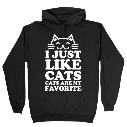 I Just Like Cats, Cats are My Favorite Hooded Sweatshirt