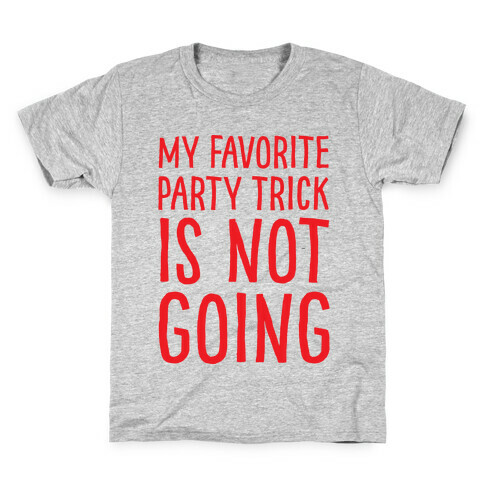 My Favorite Party Trick Is Not Going Kids T-Shirt