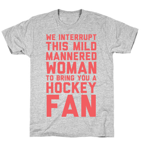 We Interrupt This Mild Mannered Woman  T-Shirt