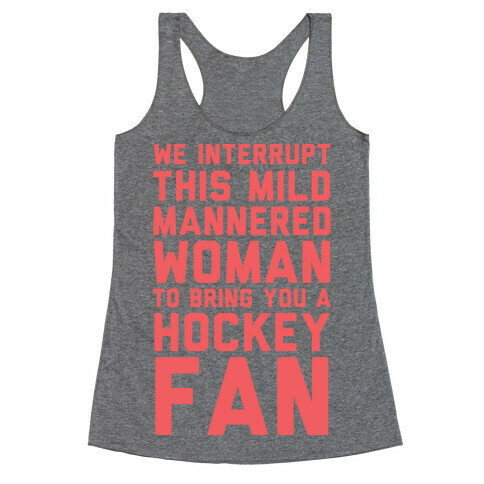 We Interrupt This Mild Mannered Woman  Racerback Tank Top