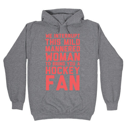 We Interrupt This Mild Mannered Woman  Hooded Sweatshirt