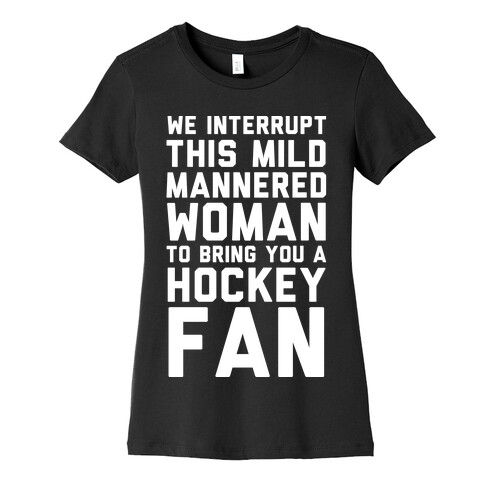 We Interrupt This Mild Mannered Woman  Womens T-Shirt