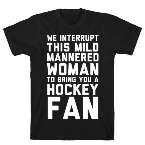 We Interrupt This Mild Mannered Woman  T-Shirt