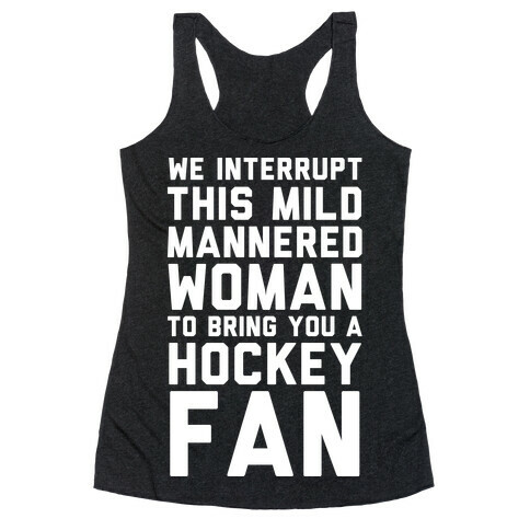 We Interrupt This Mild Mannered Woman  Racerback Tank Top