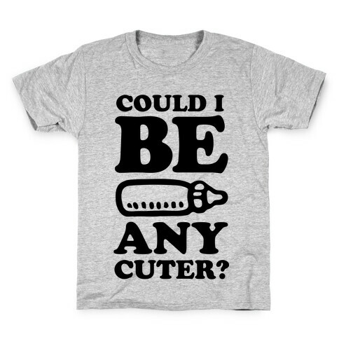 Could I Be Any Cuter? Kids T-Shirt