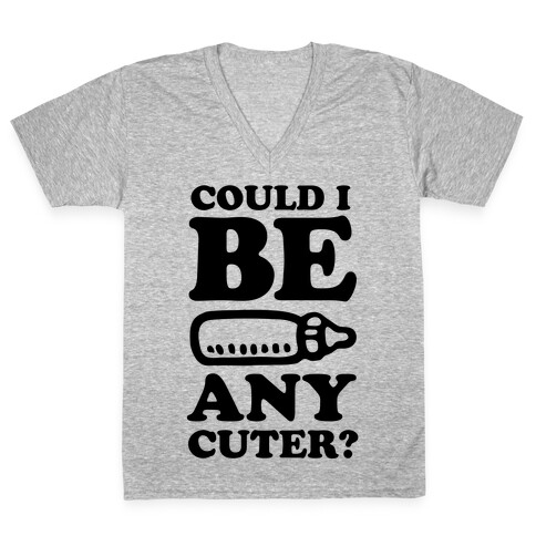 Could I Be Any Cuter? V-Neck Tee Shirt