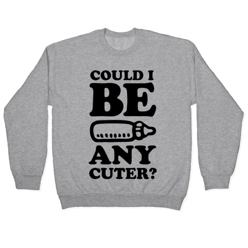 Could I Be Any Cuter? Pullover