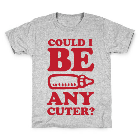 Could I Be Any Cuter? Kids T-Shirt