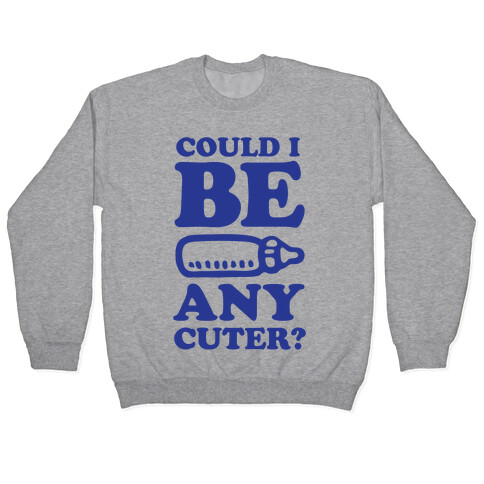 Could I Be Any Cuter? Pullover
