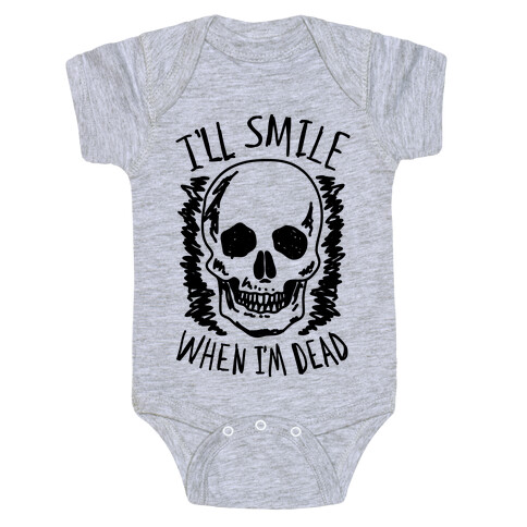 I'll Smile When I'm Dead Baby One-Piece